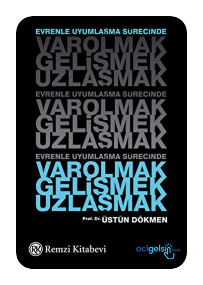 Varolmak,gelişmek,uzlaşmak