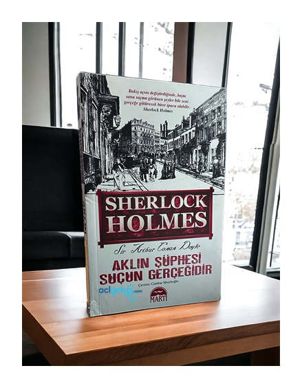 Aklın Şüphesi Suçun Gerçeğidir - Sherlock Holmes