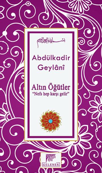 Altın Öğütler  “Nefs Hep Karşı Gelir”