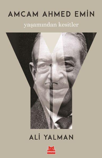 Amcam Ahmed Emin- Yaşamından Kesitler