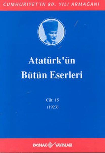 Atatürk'ün Bütün Eserleri Cilt: 15 (1923)
