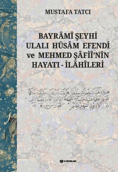 Bayrami Şeyhi Ulalı Hüsam Efendi ve Mehmed Şafii'nin Hayatı - İlahileri
