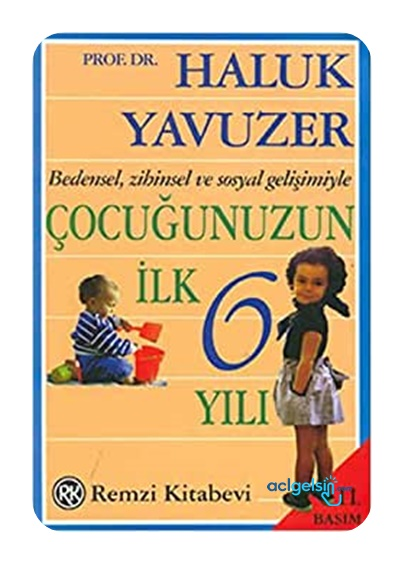 Bedensel, Zihinsel Ve Sosyal Gelişimiyle Çocuğunuzun İlk 6 Yılı