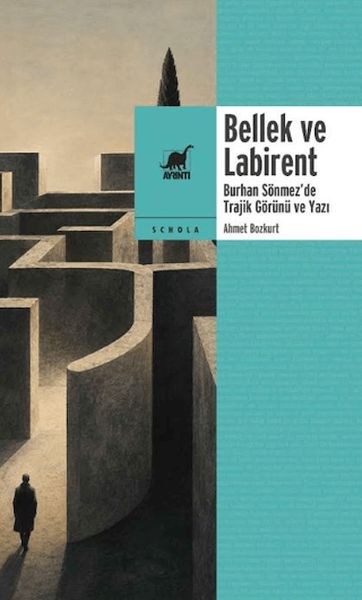 Bellek ve Labirent: Burhan Sönmez’de Trajik Görünü ve Yazı