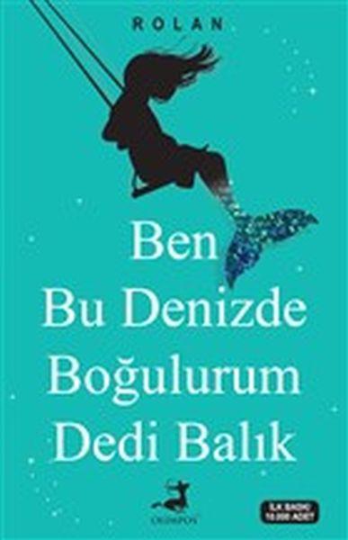 Ben Bu Denizde Boğulurum Dedi Balık