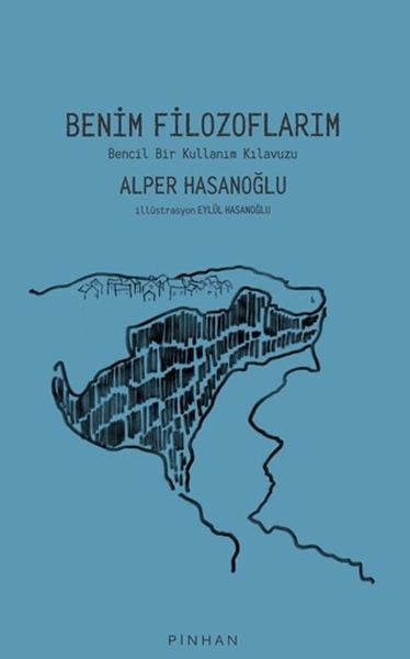 Benim Filozoflarım - Bencil Bir Kullanım Kılavuzu
