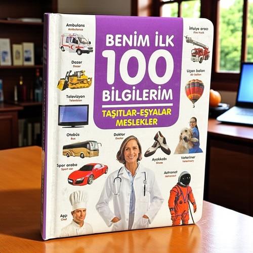 Benim İlk 100 Bilgilerim Taşıtlar Eşyalar Meslekler - 06 Yaş Yayınları