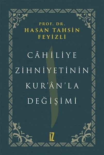 Cahiliye Zihniyetinin Kuranla Değişimi