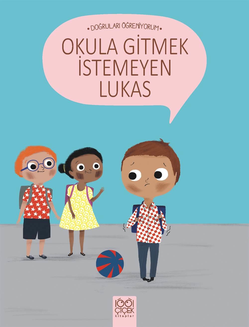 Doğruları Öğreniyorum - Okula Gitmek İstemeyen Lukas