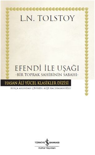 Efendi ile Uşağı - Bir Toprak Sahibinin Sabahı - Hasan Ali Yücel Klasikleri (Ciltli)