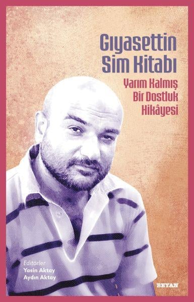 Gıyasettin Sim Kitabı Yarım Kalmış Bir Dostluk Hikayesi