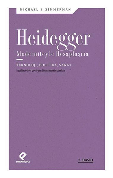 Heidegger Moderniteyle Hesaplaşma - Teknoloji-politika-sanat