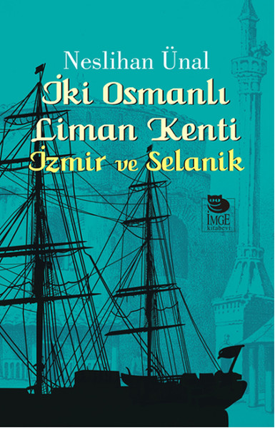 İki Osmanlı Liman Kenti İzmir Ve Selanik