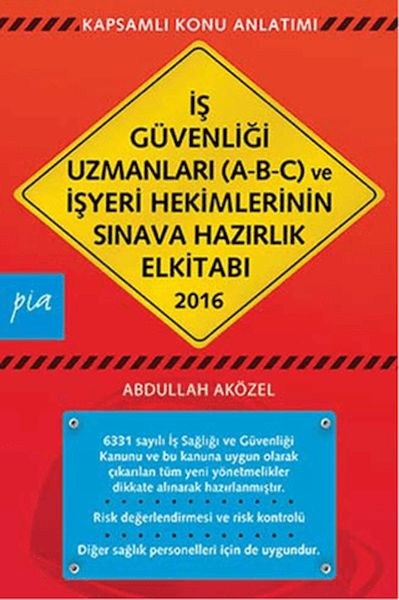 İş Güvenliği Uzmanları (A-B-C) ve İşyeri Hekimlerinin Sınava Hazırlık El Kitabı