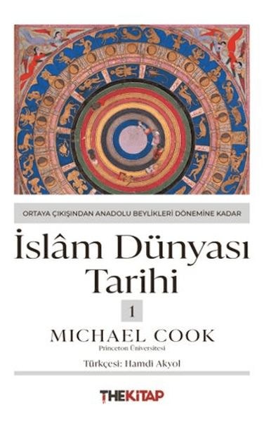 İslâm Dünyası Tarihi 1 - Ortaya Çıkışından Anadolu Beylikleri Dönemine Kadar