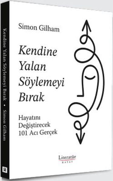 Kendine Yalan Söylemeyi Bırak Hayatını Değiştirecek 101 Acı Gerçek