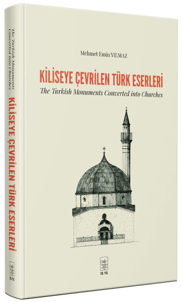Kiliseye Çevrilen Türk Eserleri - The Turkish Monuments Converted İnto Churches