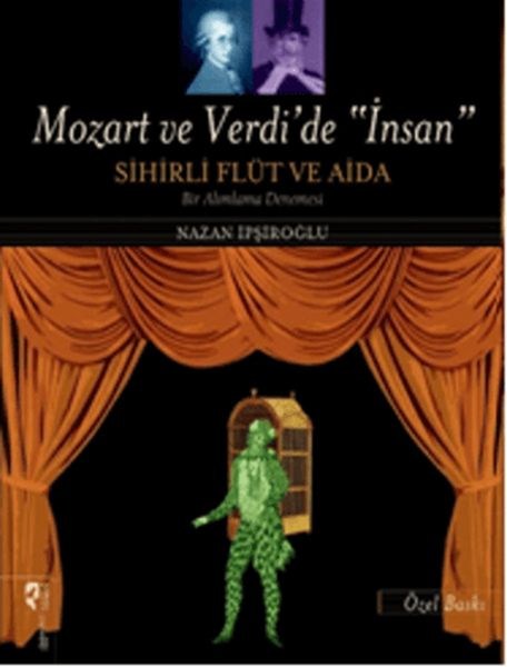 Mozart ve Verdi'de 'İnsan' - Sihirli Flüt ve Aida (Özel Baskı)