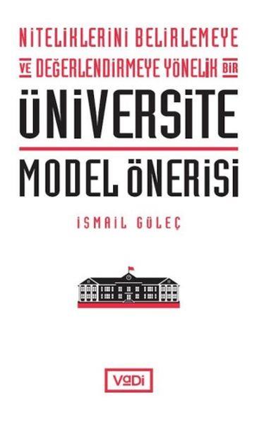 Niteliklerini Belirlemeye ve Değerlendirmeye Yönelik Bir Üniversite Model Önerisi
