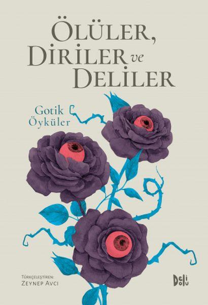 Ölüler, Diriler ve Deliler - Gotik Öyküler