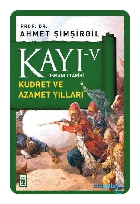 Osmanlı Tarihi Kayı 5 - Kudret Ve Azamet Yılları