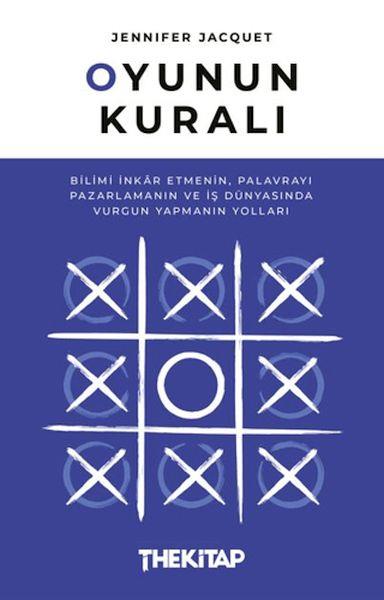 Oyunun Kuralı: Bilimi İnkar Etmenin, Palavrayı Pazarlamanın ve İş Dünyasında Vurgun Yapmanın Yolları
