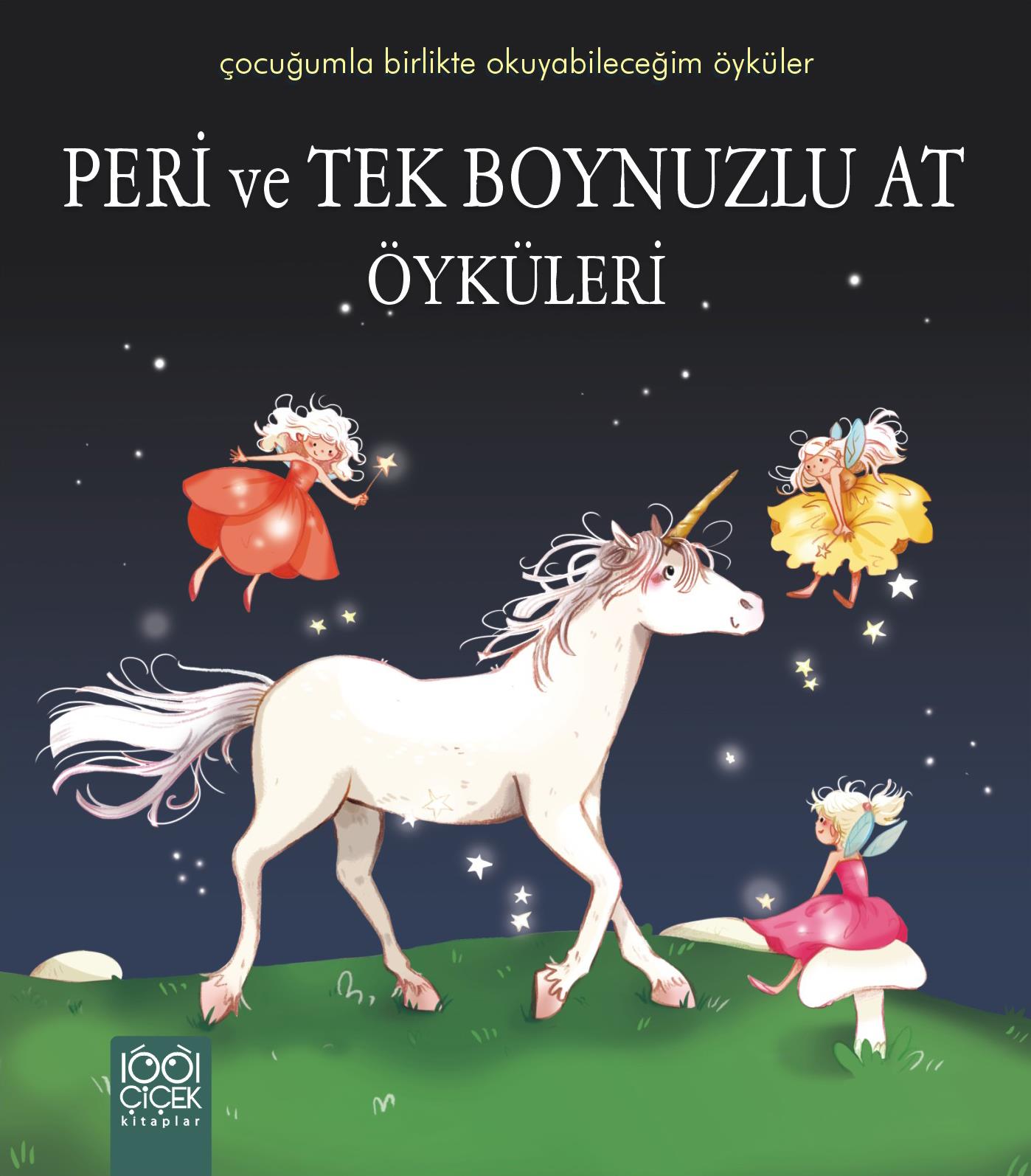 Peri ve Tek Boynuzlu At Öyküleri / Çocuğumla Birlikte Okuyabileceğim Öyküler