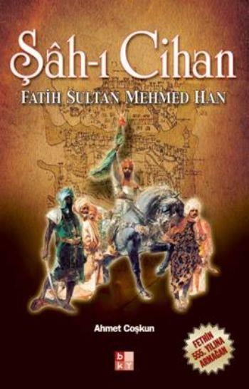 Şah-ı Cihan  Fatih Sultan Mehmed Han