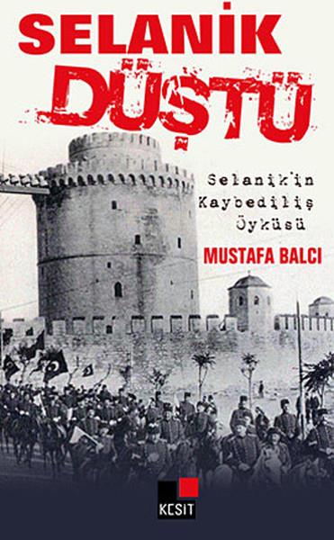 Selanik Düştü  Selanik'in Kaybediliş Öyküsü