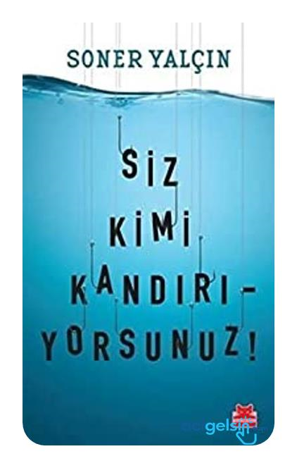 Siz Kimi Kandırıyorsunuz!