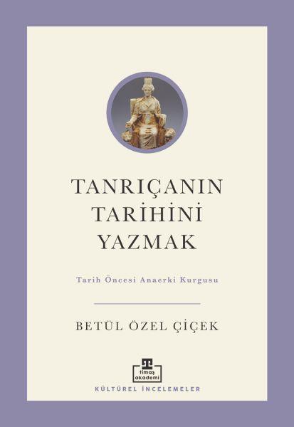 Tanrıçanın Tarihini Yazmak: Tarih Öncesi Anaerki Kurgusu
