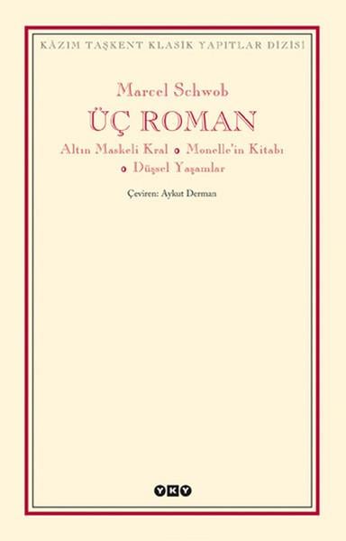 Üç Roman - Altın Maskeli Kral, Monelle'nin Kitabı, Düşsel Yaşamlar
