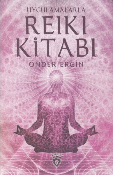 Uygulamalarla Reiki Kitabı