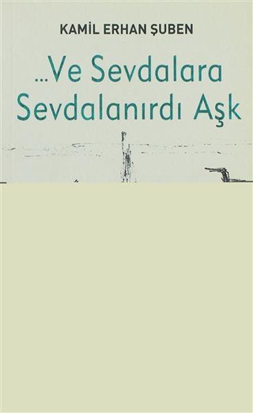 Ve Sevdalara Sevdalanırdı Aşk