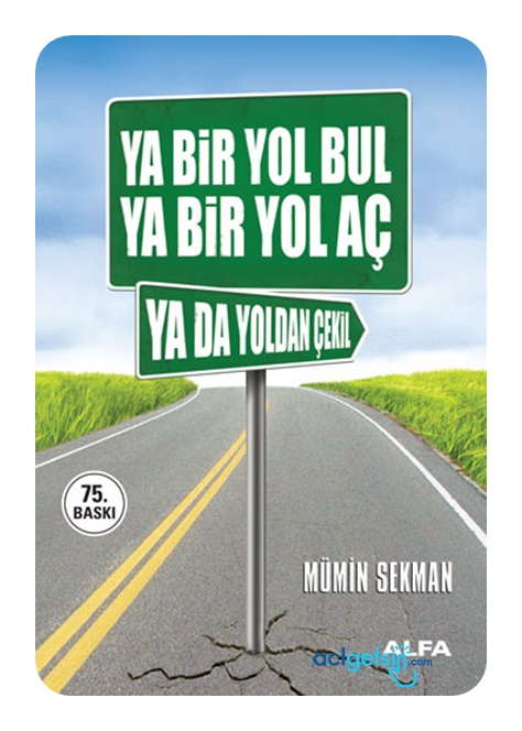 Ya Bir Yol Bul Ya Bir Yol Aç Ya Da Yoldan Çekil