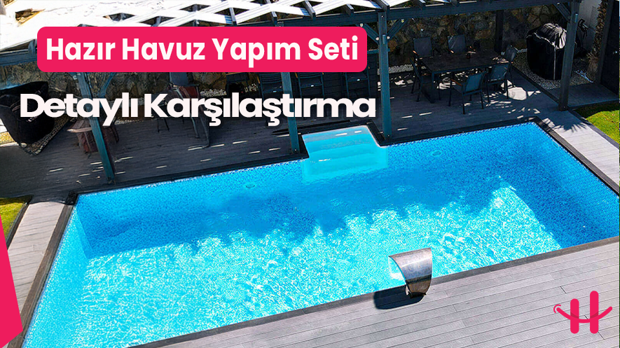 2025 hazır havuz yapım seti karşılaştırması
