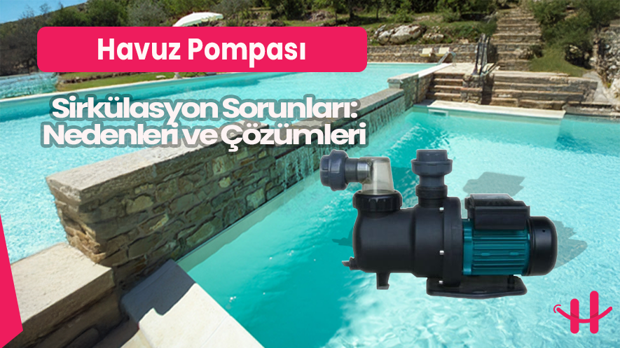 havuz pompası sirkülasyon sorunları