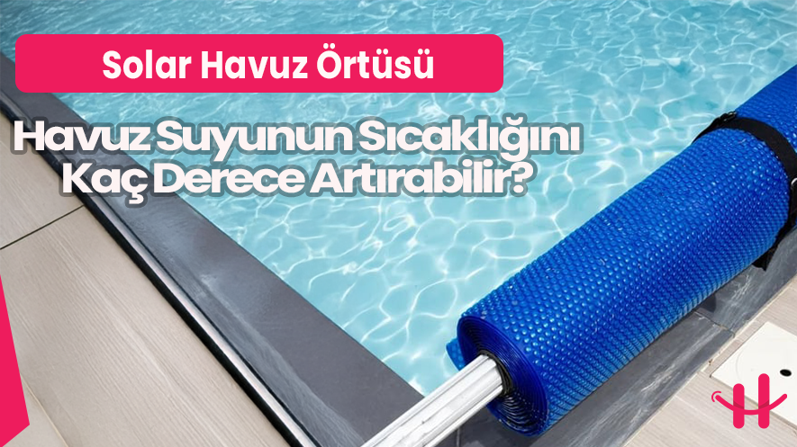Solar havuz örtüsü ile havuz suyunu ısıtma