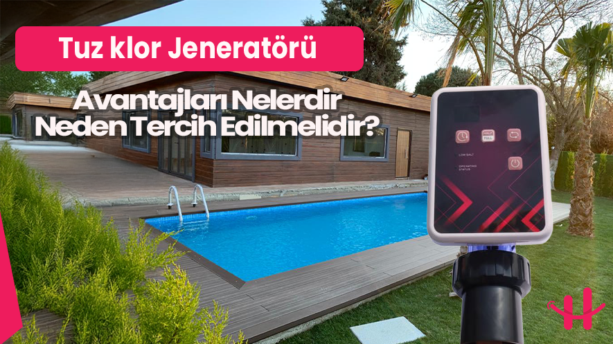 Tuz Klor Jeneratörü ile Modern Havuz Bakımı