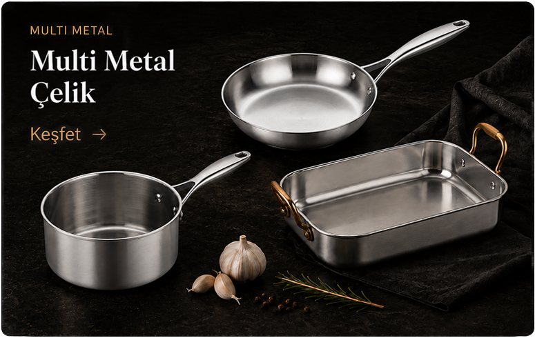 Multi Metal Çelik Tavalar
