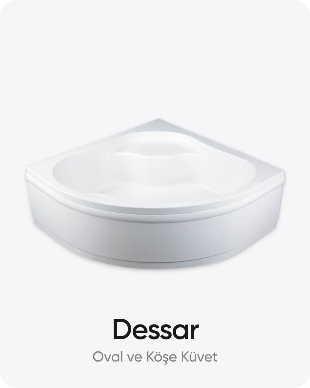 Dessar Oval ve Köşe Dökme Akrilik Küvet 140x140x56 cm