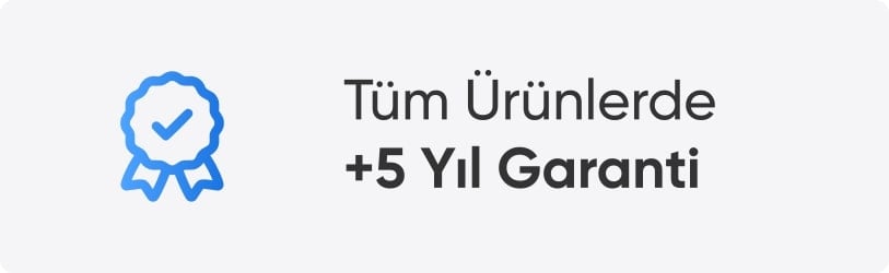 Tüm Ürünlerde +5 Yıl Garanti