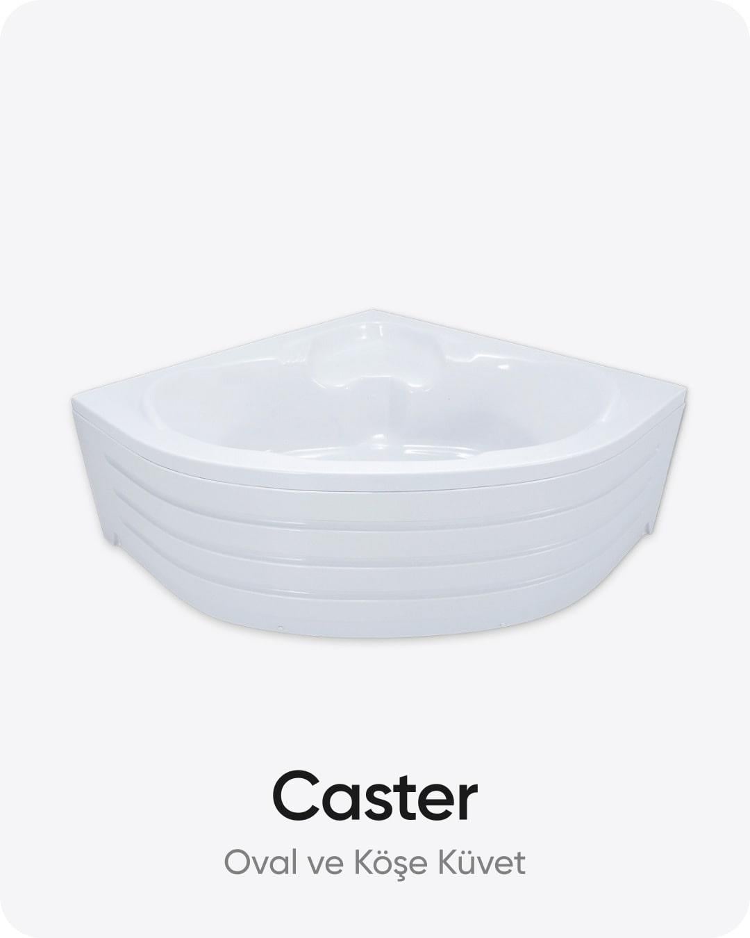 Caster Oval ve Köşe Dökme Akrilik Küvet