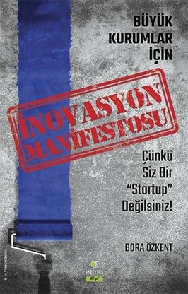 Elma Yayınları Büyük Kurumlar İçin İnovasyon Manifestosu Bora Özkent 9786059367394