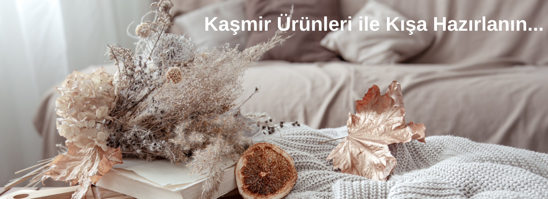 Kaşmir Ürünleri ile Kışa Hazırlanın...