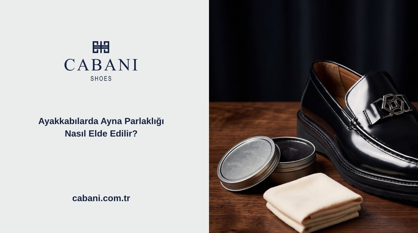 Ayakkabılarda Ayna Parlaklığı Nasıl Elde Edilir?