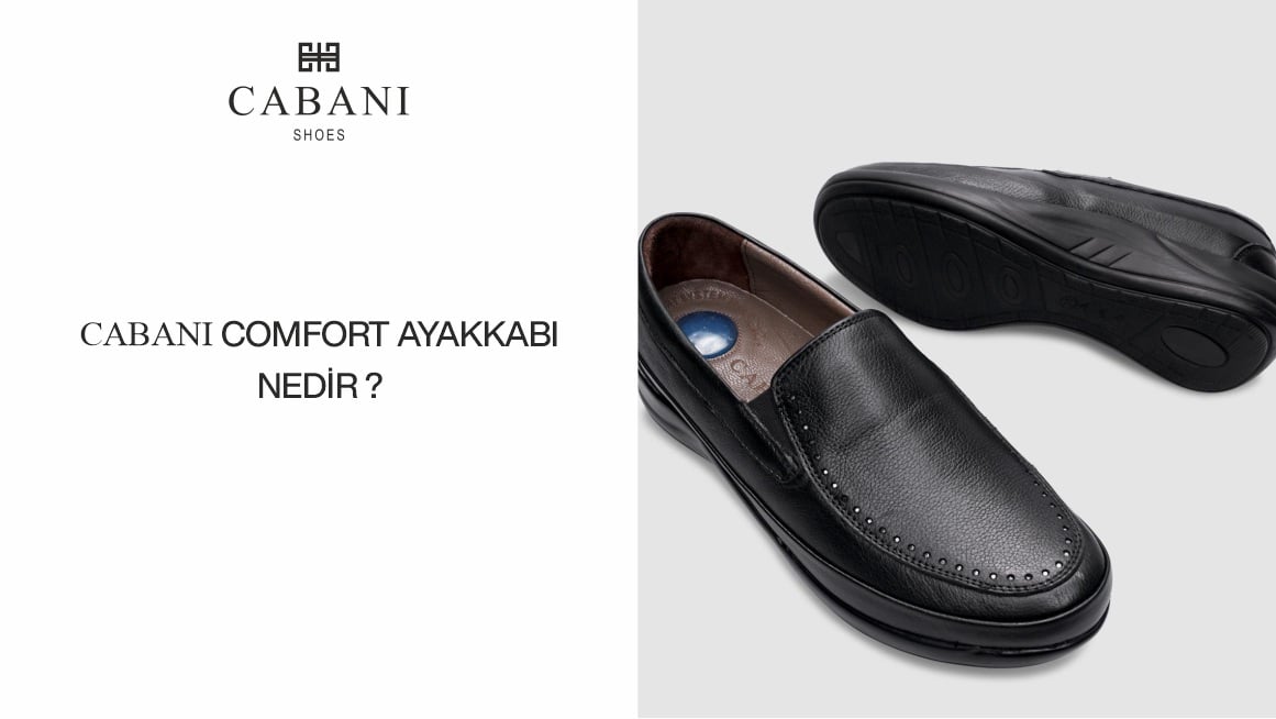 Cabani Comfort Ayakkabı Nedir? Özellikleri Nelerdir?