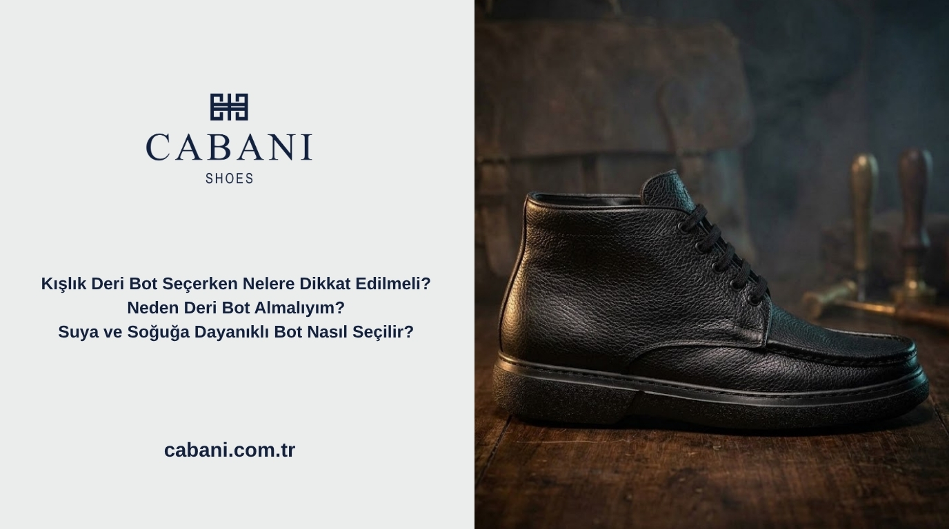 Kışlık Deri Bot Seçerken Nelere Dikkat Edilmeli?