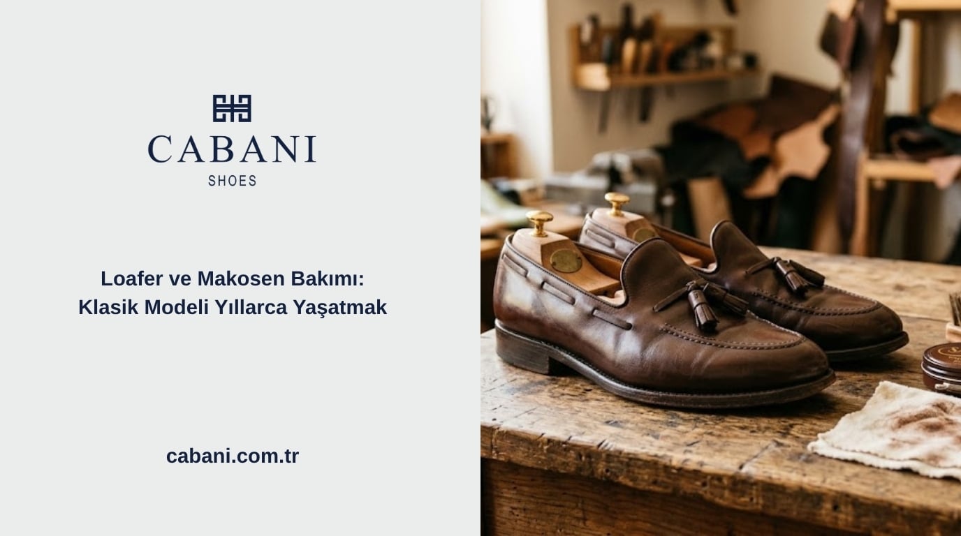 Loafer ve Makosen Bakımı: Klasik Modeli Yıllarca Yaşatmak
