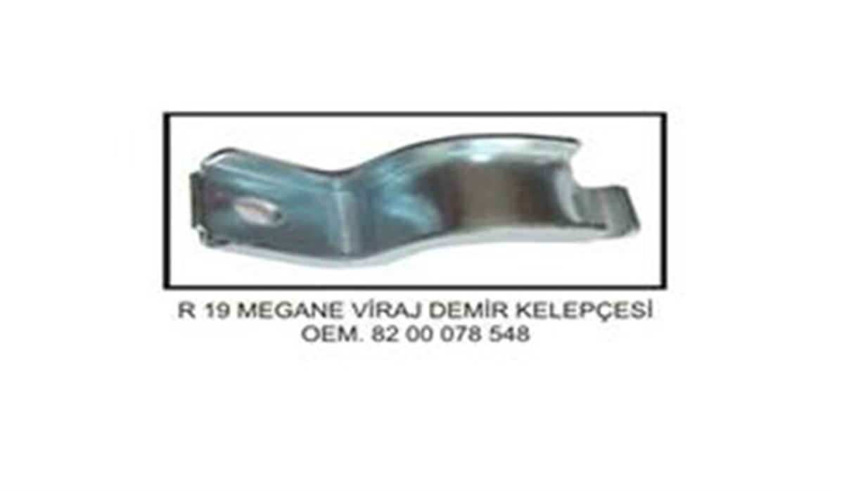 CLIOVİRAJ DEMİR KELEPÇESİ CLIO-MEGANE-KANGOO-R19 YERY 078548YERYERY 078548
